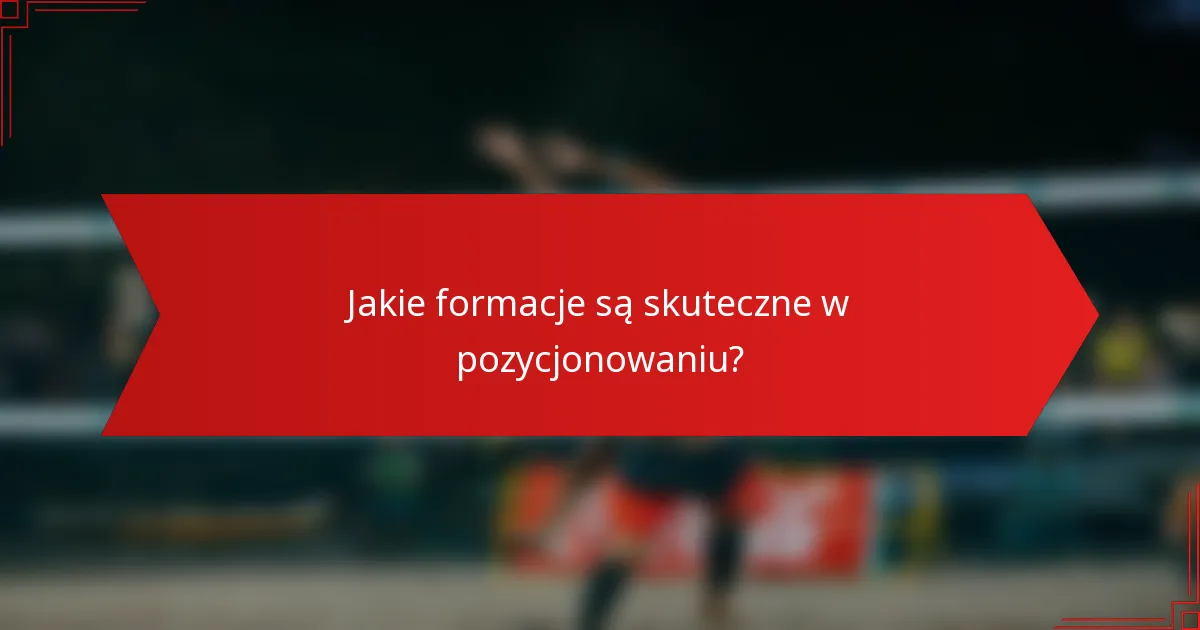 Jakie formacje są skuteczne w pozycjonowaniu?